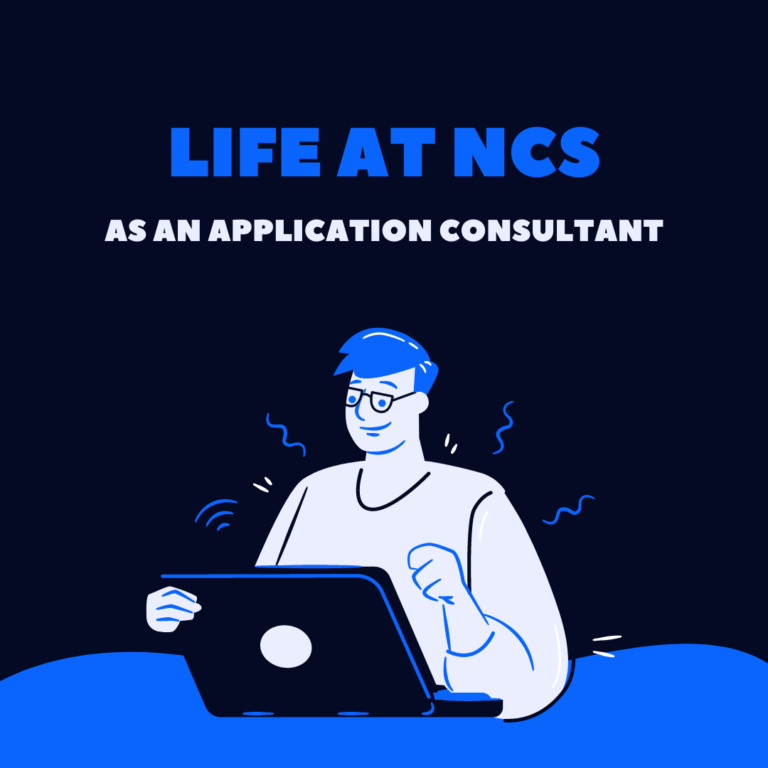 Life at NCS Singapore, as an application consultant.
